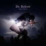 Dr. Robert Out There New Album Life Story Interview 2016